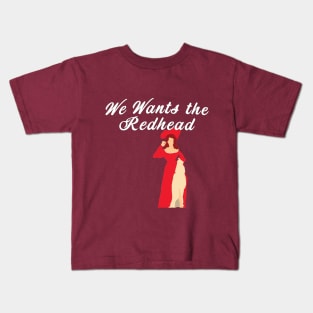 We Wants the Redhead Kids T-Shirt